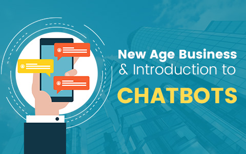 New Age Business & Introduction to Chatbots New Age Business & Introduction to Chatbots