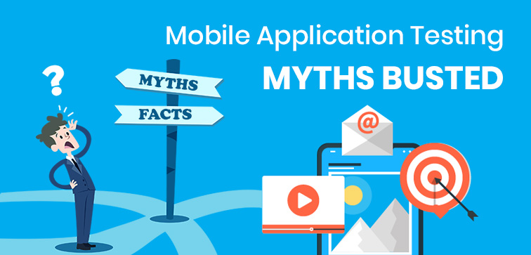 mobile-application-testing-myths-busted mobile-application-testing-myths-busted