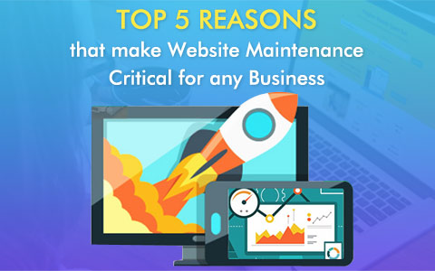 Top 5 Reasons that make Website Maintenance Critical for any Business Top 5 Reasons that make Website Maintenance Critical for any Business