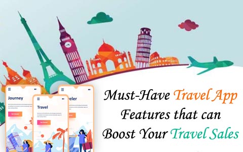 Must-Have Travel App Features That Can Boost Your Travel Sales Must-Have Travel App Features That Can Boost Your Travel Sales