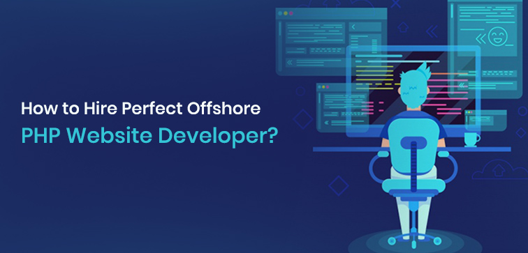 How to Hire Perfect Offshore PHP Website Developer? how-to-hire-perfect-offshore-php-website-developer