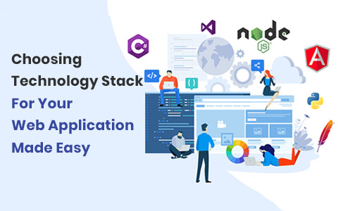 Choosing Technology Stack For Your Web Application Made Easy Choosing Technology Stack For Your Web Application Made Easy