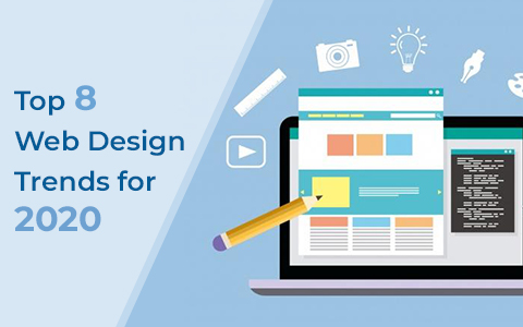 Top 8 Web Design Trends for 2020 Top 8 Web Design Trends for 2020