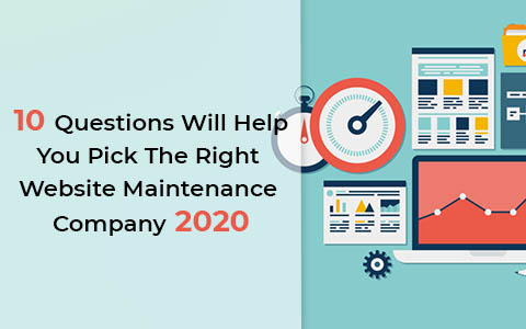 10 Questions Will Help You Pick The Right Website Maintenance Company 2020