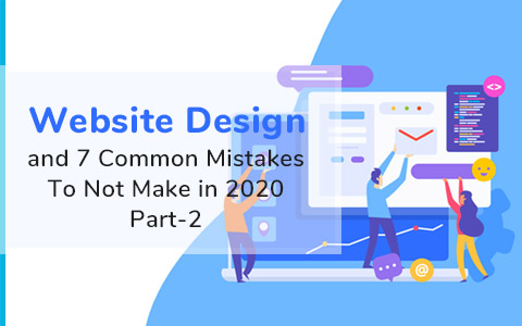 Website Design and 7 Common Mistakes To Not Make In 2020…Part II