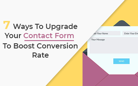 7 Ways To Upgrade Your Contact Form To Boost Conversion Rate