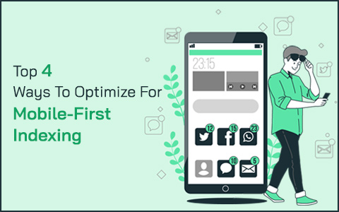 Top 4 Ways To Optimize For Mobile-First Indexing