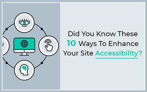Did You Know These 10 Ways To Enhance Your Site Accessibility?