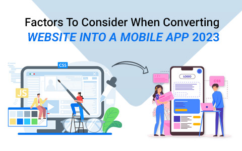 Factors To Consider When Converting Website Into A Mobile App 2023 Factors To Consider When Converting Website Into A Mobile App 2023