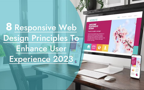 8 Responsive Web Design Principles To Enhance User Experience 2023 8 Responsive Web Design Principles To Enhance User Experience 2023
