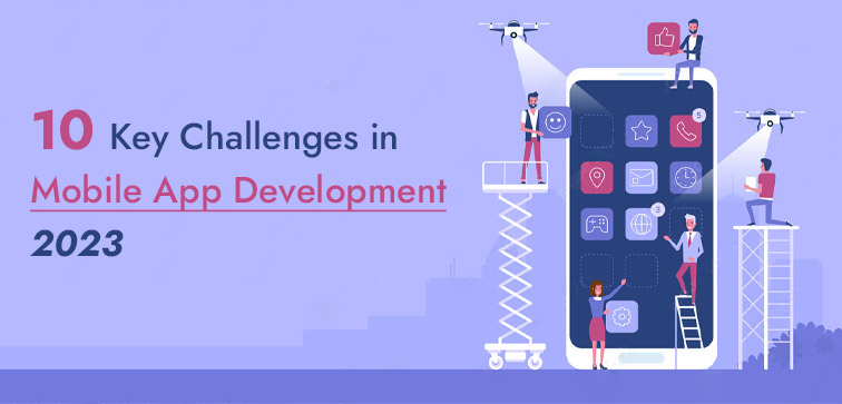 10 Key Challenges in Mobile App Development 2023 challenges-in-mobile-app-development
