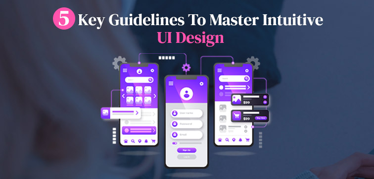 5 Key Guidelines To Master Intuitive UI Design guidelines-to-master-intuitive-ui-design