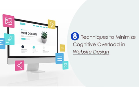 8 Techniques to Minimize Cognitive Overload in Website Design 8 Techniques to Minimize Cognitive Overload in Website Design